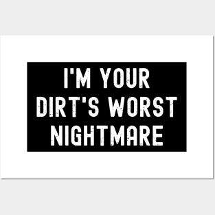 I'm your dirt's worst nightmare Posters and Art